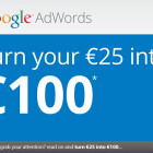 Turn €25 Into €100 Google Adwords Credit grabyourattention