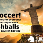 Soccer it’s not for everyone – Special offer on hosting inside oballs Special Coupon Code Offer
