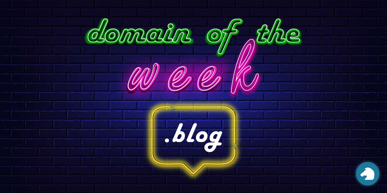 Domain of the Week #6: .BLOG – Top 5 Reasons to Register .BLOG