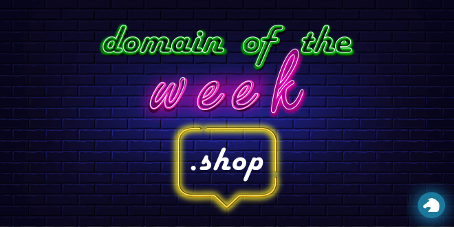 Domain of the Week #3: .SHOP- Top 5 Reasons to Register .SHOP