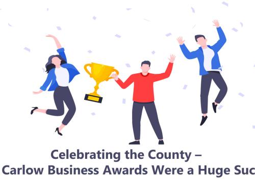 Celebrating the County – The Carlow Business Awards Were a Huge Success