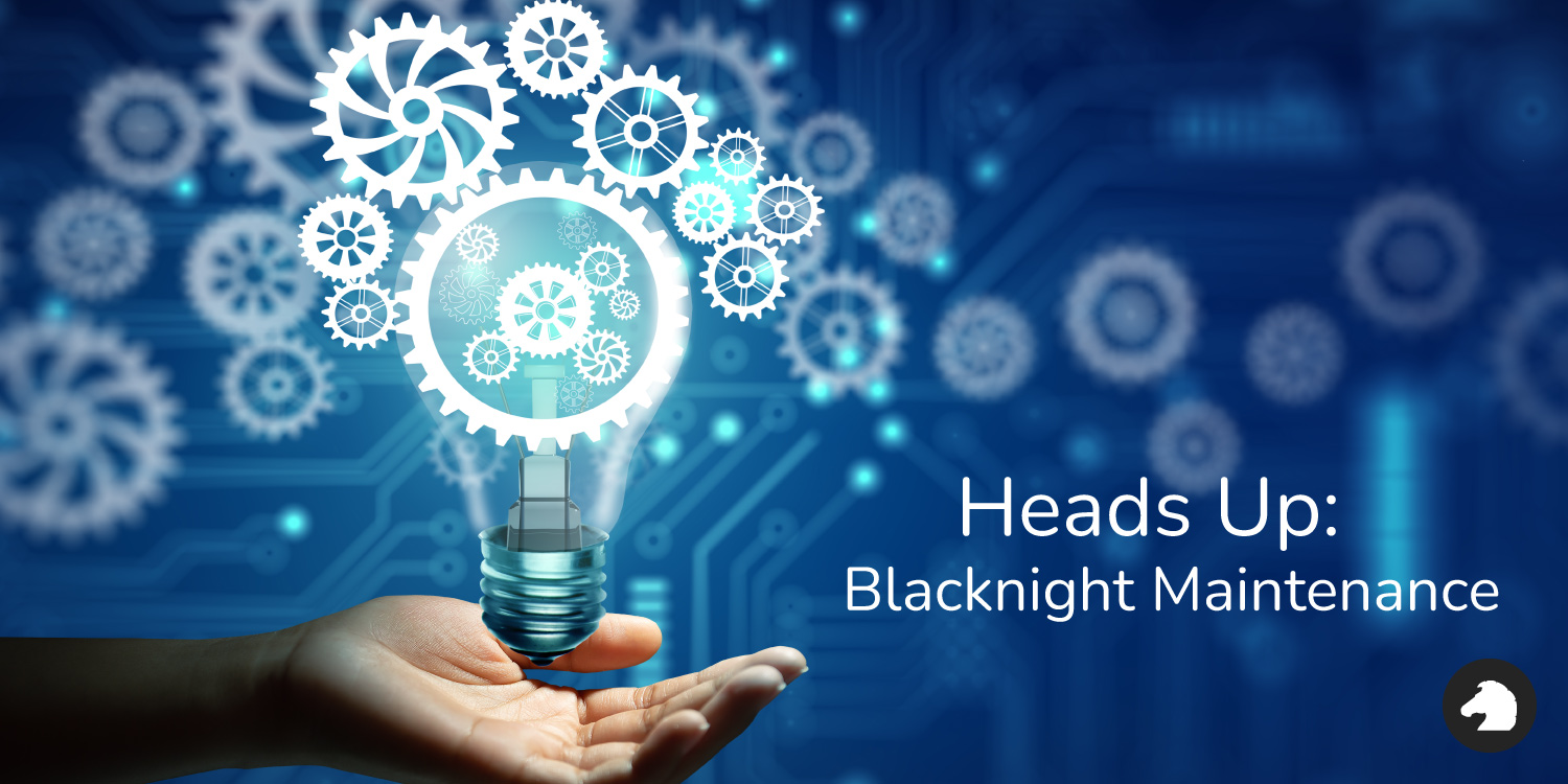 heads-up-blacknight-maintenance