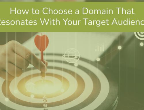 How to Choose a Domain That Resonates With Your Target Audience