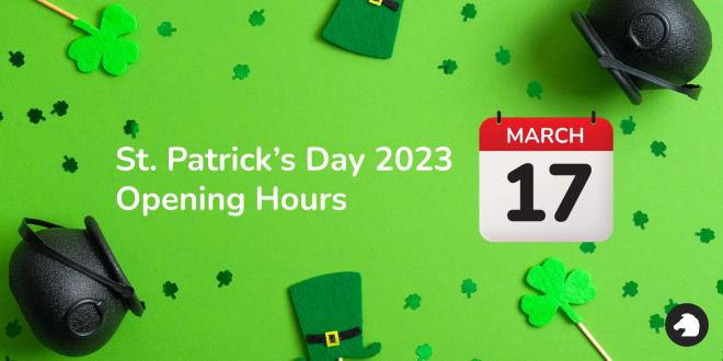 st-patricks-day-2023-opening-hours