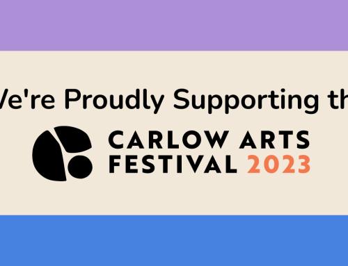 We’re Proudly Supporting the Carlow Arts Festival