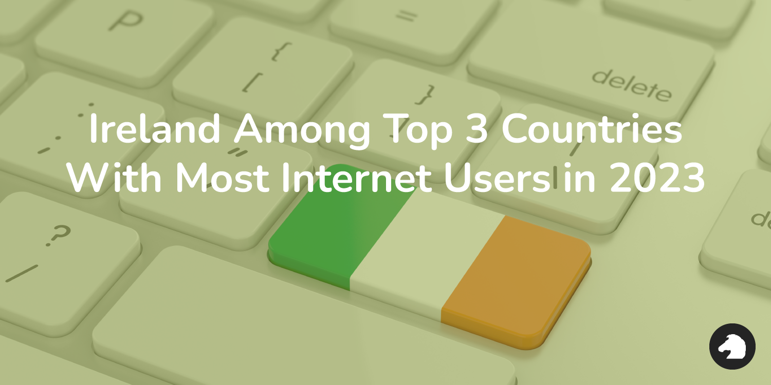 ireland-among-top-3-countries-with-most-internet-users-in-2023