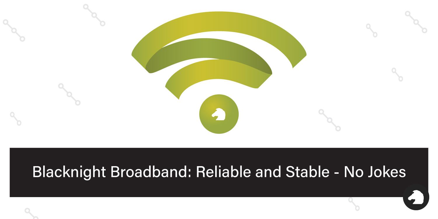 Blacknight Broadband: Reliable and Stable - No Jokes