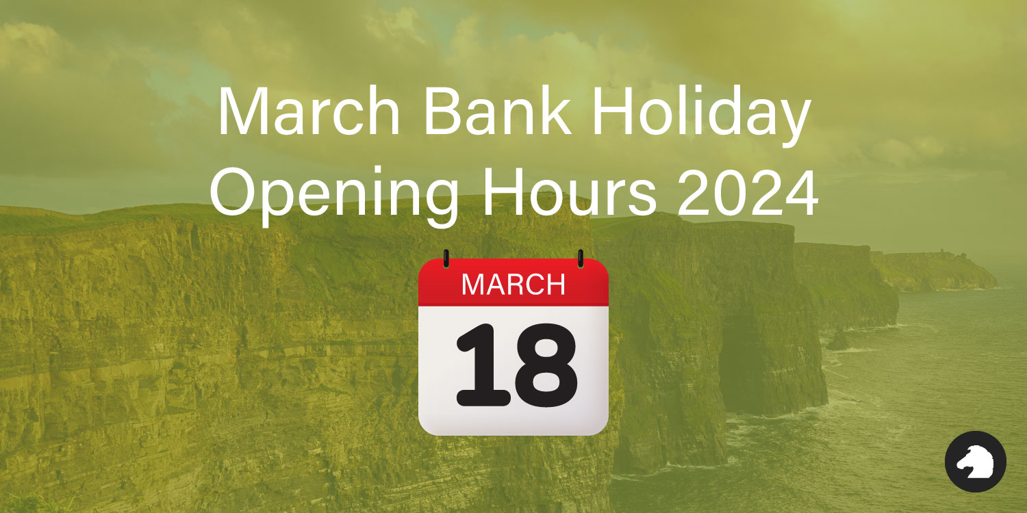 March Bank Holiday Opening Hours 2024