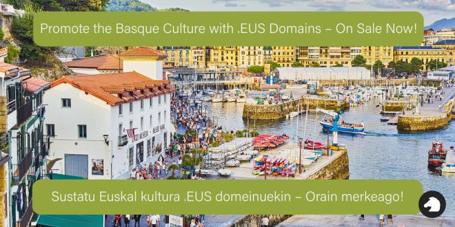 Promote the Basque Culture with .EUS Domains – On Sale Now! | Sustatu Euskal kultura .EUS domeinuekin – Orain merkeago!