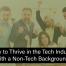 How to Thrive in the Tech Industry with a Non-Tech Background