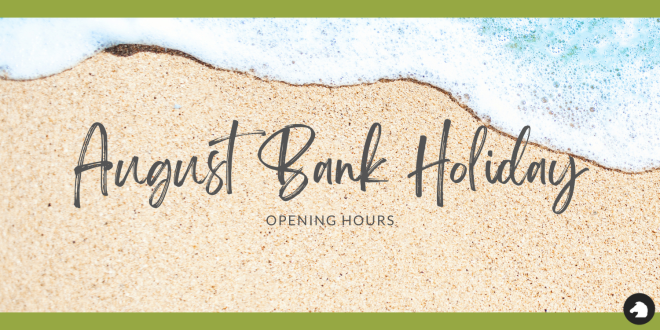 August Bank Holiday Opening Hours